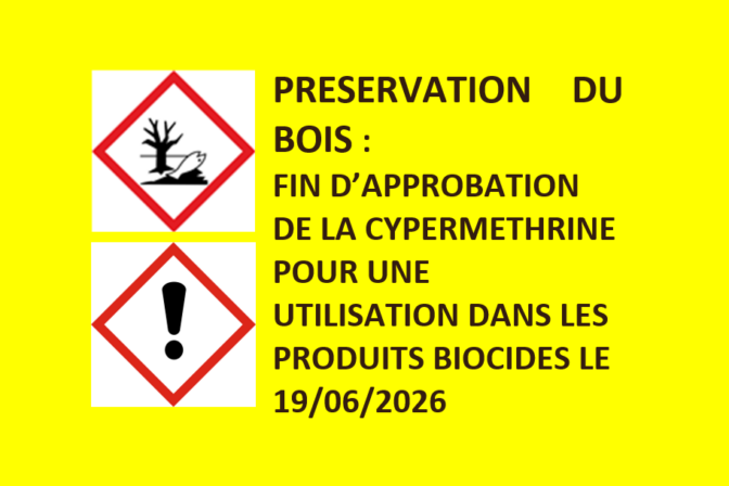 PRESERVATION DU BOIS : FIN D’APPROBATION DE LA CYPERMETHRINE